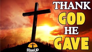 Thank God He Gave
